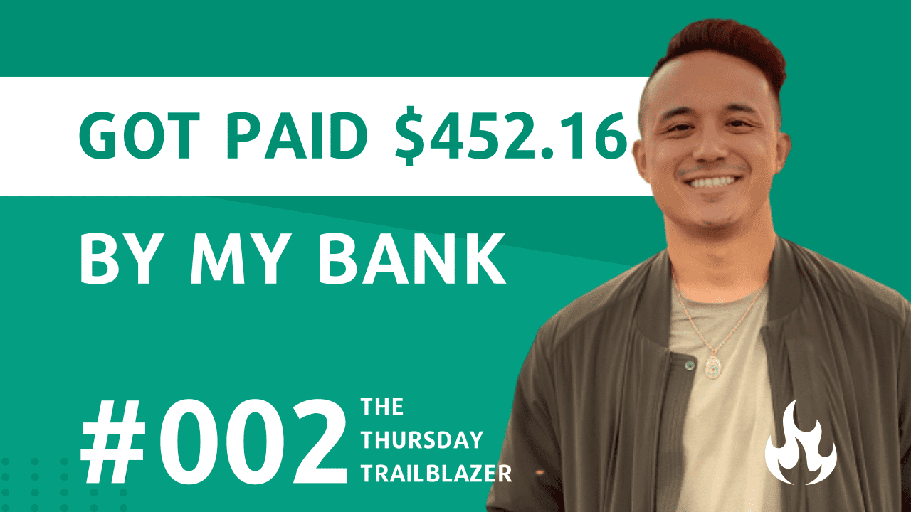 T3 #002: How I was paid $452.16 by my bank - Nicholas Ayala